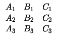 $\displaystyle \begin{array}{ccc} A_1 & B_1 & C_1\\ A_2 & B_2 & C_2 \\
A_3 & B_3 & C_3 \end{array}$