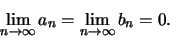 \begin{displaymath}\lim\limits_{n \to \infty}a_n = \lim \limits_{n\to \infty}b_n=0.\end{displaymath}