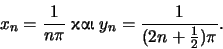 \begin{displaymath}x_n = \frac{1}{n\pi} \; \hbox {}\; y_n = \frac{1}{(2n+\frac{1}{2})\pi}.\end{displaymath}