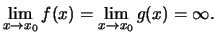 $\lim\limits_{x \to x_0}f(x)= \lim\limits_{x
\to x_0}g(x) = \infty.$