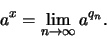 \begin{displaymath}a^{x} = \lim\limits_{n\to \infty}a^{q_n}.\end{displaymath}