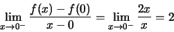 \begin{displaymath}\lim\limits_{x \to 0^-}\frac{f(x) - f(0)}{x-0} = \lim\limits_{x \to 0^-} \frac{2x}{x} = 2\end{displaymath}