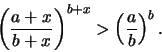 \begin{displaymath}\left({{a+x}\over{b+x}}\right)^{b+x} > \left({a\over b}\right)^b.\end{displaymath}