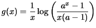 $\displaystyle g(x) = \frac{1}{x} \log \left({{a^x -1}\over {x(a-1)}}\right)$