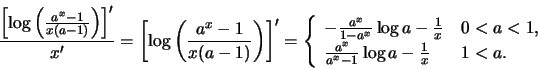 \begin{displaymath}\frac{\left[\log \left({{a^x -1}\over {x(a-1)}}\right)\right]...
...a<1,$\cr\;
\frac{a^x}{a^x-1} \log a - \frac{1}{x} \;&$1<a$.\cr}\end{displaymath}