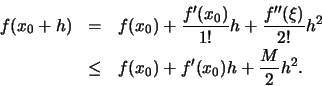 \begin{eqnarray*}f(x_0 + h) & = & f(x_0) + {f'(x_0)\over 1!}h + {f''(\xi)\over 2!} h^2 \\
&\leq & f(x_0) + f'(x_0) h + {\over 2} h^2.
\end{eqnarray*}