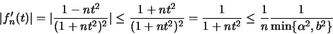 \begin{displaymath}\vert f^\prime _n (t)\vert =
\vert\frac{1-nt^2}{(1+nt^2)^2}\...
...}{1+nt^2}
\leq \frac{1}{n} \frac{1}{\min \{ {\alpha} ^2, b^2\}}\end{displaymath}
