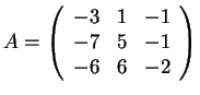 $=
\left(\begin{array}{ccc}
-3 & 1 & -1\\
-7 & 5 & -1\\
-6 & 6 & -2
\end{array}\right)$