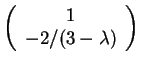 $\left(\begin{array}{cc}1 \\ -2/(3-\lambda )\end{array}\right)$
