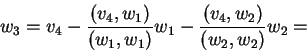 \begin{displaymath}w_3=v_4-\frac{(v_4,w_1)}{(w_1,w_1)}w_1-\frac{(v_4,w_2)}{(w_2,w_2)}w_2=\end{displaymath}