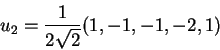 \begin{displaymath}u_2=\frac{1}{2\sqrt{2}}(1,-1,-1,-2,1)\end{displaymath}