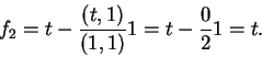 \begin{displaymath}f_2=t-\frac{(t,1)}{(1,1)}1=t-\frac{0}{2}1=t.\end{displaymath}