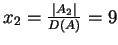 $x_2=\frac{\vert A_2\vert}{D(A)}=9$