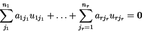 \begin{displaymath}\sum_{j_1}^{n_1}a_{1j_1}u_{1j_1}+\ldots +\sum_{j_r=1}^{n_r}a_{rj_r}u_{rj_r}={\bf0}\end{displaymath}