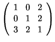 $\left(\begin{array}{ccc}
1 & 0 & 2\\
0 & 1 & 2\\
3 & 2 & 1
\end{array}\right)$