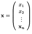 ${\bf x}=\left(\begin{array}{c}x_1\\ x_2\\ \vdots\\ {\bf x}_n\end{array}\right)$