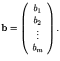 ${\bf b}=\left(\begin{array}{c}b_1\\ b_2\\ \vdots\\ b_m\end{array}\right).$