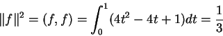 \begin{displaymath}\Vert f\Vert^2=(f,f)=\int_0^1(4t^2-4t+1)dt=\frac{1}{3}\end{displaymath}