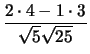 $\displaystyle {\frac{2\cdot 4-1\cdot 3}{\sqrt{5}\sqrt{25}}}$