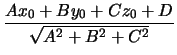$\displaystyle {\frac{A x_0+B y_0 +C z_0 +D}{\sqrt{A^2+B^2+C^2}}}$