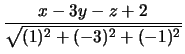 $\displaystyle {\frac{x-3y-z+2}{\sqrt{(1)^2+(-3)^2+(-1)^2}}}$
