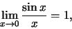 \begin{displaymath}\lim\limits_{x \to 0} \frac{\sin x}{x} =1,\end{displaymath}