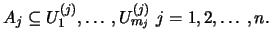 $A_j \subseteq U_1^{(j)} ,\ldots,U_{m_j}^{(j)}
\ j=1,2,\ldots,n.$