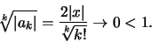 \begin{displaymath}\sqrt[k]{\vert a_k \vert}=\frac{2\vert x\vert}{\sqrt[k]{k!}}
\rightarrow 0<1 .\end{displaymath}