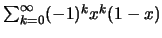 $\sum^\infty _{k=0}(-1)^k x^k (1-x)$