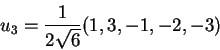 \begin{displaymath}u_3=\frac{1}{2\sqrt{6}}(1,3,-1,-2,-3)\end{displaymath}