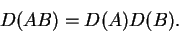 \begin{displaymath}D(AB)=D(A)D(B).\end{displaymath}