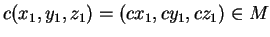 $c(x_1,y_1,z_1)=(cx_1,cy_1,cz_1)\in M$