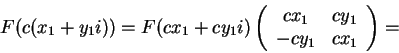 \begin{displaymath}F(c(x_1+y_1i))=F(cx_1+cy_1i)
\left(\begin{array}{cc}
cx_1 & cy_1\\
-cy_1 & cx_1
\end{array}\right)=\end{displaymath}