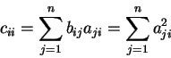\begin{displaymath}c_{ii}=\sum_{j=1}^nb_{ij}a_{ji}=\sum_{j=1}^na^2_{ji}\end{displaymath}
