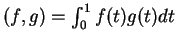 $(f,g)=\int_0^1f(t)g(t)dt$