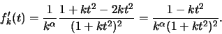 \begin{displaymath}f^\prime _k (t)=\frac{1}{k^\alpha} \frac{1+kt^2 -2kt^2}{(1+kt^2)^2} = \frac{1-kt^2}{k^\alpha (1+kt^2)^2} .\end{displaymath}