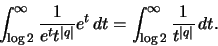\begin{displaymath}\int_{\log 2}^\infty \frac1{e^t t^{\vert q\vert}} e^t \,dt=\int_{\log 2}^\infty \frac1{t^{\vert q\vert}} \,dt .\end{displaymath}