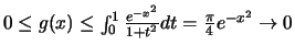 $0\leq g(x)\leq \int ^1_0 \frac{e^{-x^2}}{1+t^2}dt=\frac{\pi}{4}e^{-x^2} \rightarrow 0$