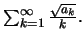 $\sum_{k=1}^\infty \frac{\sqrt{a_k}}{k}.$