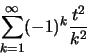 \begin{displaymath}\sum ^\infty _{k=1} (-1)^k \frac{t^2}{k^2}\end{displaymath}